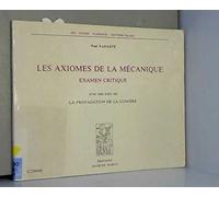 Les axiomes de la mécanique: Examen critique avec une note sur la propagation de la lumière
