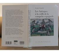 Les Aztèques à la veille de la conquête espagnole