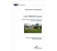 Les Babitchoua Parenté, chefferie et résistance aux Allemands dans le sud-est bamiléké - Ange Bergson Lendja Ngnemzué - L'harmattan - broché - Etude