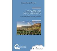 Les babouins de Constantia La véritable histoire du vin de Constance - Pierre Martin-Prével - L'harmattan - broché - Etude