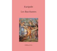 Les Bacchantes: (Édition intégrale)