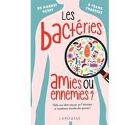 Les bactéries : amies ou ennemies ? Markus Egert (Auteur)