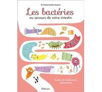 Les bactéries au secours de votre intestin - Traiter les intolérances alimentaires