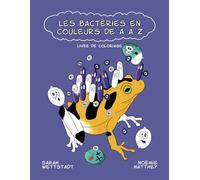 Les bactéries en couleurs de A à Z : un livre de coloriage sur la microbiologie pour les enfants et les adultes: Livre de coloriage