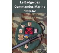 Les Badges des Commando Marine 1950-62: Histoire, attribution et fabrication