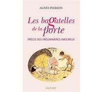 Les bagatelles de la porte Agnès Pierron (Auteur)