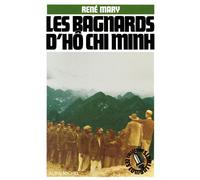 Les Bagnards d'Hô Chi Minh - René Mary - Albin Michel - broché - Essai