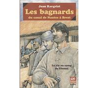 Les bagnards du Canal de Nantes à Brest, la vie au camp de Glomel (Version Poche)
