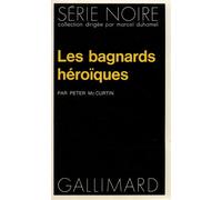 Les bagnards héroïques - Peter Mccurtin - Gallimard - Poche - Livre