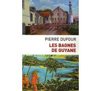 Les Bagnes de Guyane