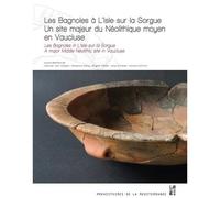 Les Bagnoles À L'isle-Sur-La-Sorgue - Un Site Majeur Du Néolithique Moyen En Vaucluse
