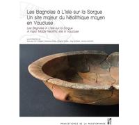 Les bagnoles à l'Isle-sur-la-Sorgue Un site majeur du Néolithique moyen en Vaucluse - Samuel Van Willigen - Publication Universite Provence - broché - Essai