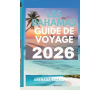 LES BAHAMAS GUIDE DE VOYAGE 2026: "Des plages de sable fin aux eaux cristallines : explorez le paradis tropical"