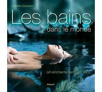 Les bains dans le monde: Un enchantement des sens