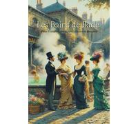 Les Bains de Bade: Petit Roman d'aventures Galantes et morales