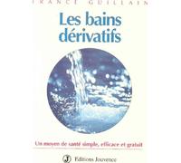 Les Bains Derivatifs. Un Moyen De Sante Simple, Efficace Et Gratuit