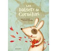 Les baisers de Cornélius - Agnès de Lestrade - Balivernes - cartonné - Album jeunesse dès 3 ans