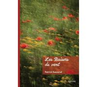Les Baisers du vent - Patrick Ganneval - Edilivre-Aparis - broché - Poésie