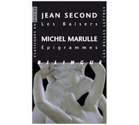 Les Baisers - Suivis De Huit Poèmes Accompagnés De Vingt-Cinq Épigrammes De Michel Marulle, Édition Bilingue Latin-Français