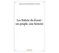 Les Bakete du Kasaï : un peuple, une histoire