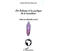 Les Bakongo et la pratique de la sorcellerie Ordre ou désordre social - Gaston M'Bemba-Ndoumba - L'harmattan - broché - Etude