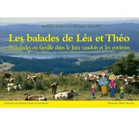 Les Balades De Léa Et Théo - 30 Balades En Famille Dans Le Jura Vaudois Et Les Environs