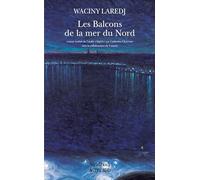 Les Balcons de la mer du Nord Waciny Lâredj (Auteur), Catherine Charruau (Traduction)
