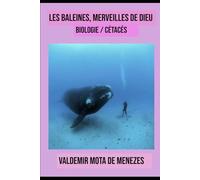 LES BALEINES - Merveilles de Dieu: biologie / cétacés