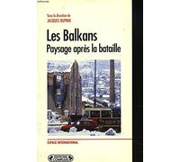 Les Balkans: Paysage après la bataille