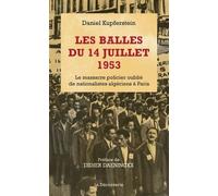 Les Balles Du 14 Juillet 1953 - Le Massacre Policier Oublié De Nationalistes Algériens À Paris