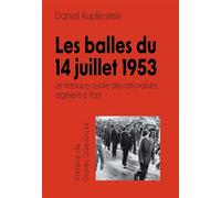 Les Balles Du 14 Juillet 1953 - Le Massacre Oublié De Nationalistes Algériens À Paris