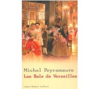 Les bals de Versailles Michel Peyramaure (Auteur)