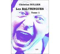 Les baltringues - une nouvelle "Comédie humaine" - Christian Rullier - Abs Eds - broché - Théâtre