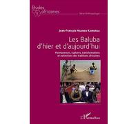 Les Baluba d'hier et d'aujourd'hui – Permanences, ruptures et transformations – L'Harmattan