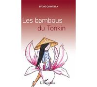 Les bambous du Tonkin - Sylvie Quintilla - L'harmattan - broché - Roman