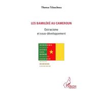 Les bamiléké au Cameroun Ostracisme et sous-développement - Thomas Tchatchoua - L'harmattan - broché - Essai