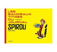 André Franquin – Les bandeaux-titres du Journal de Spirou – 1953–1960 – Tome 1 – Dupuis