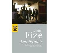 Les bandes De l'entre soi adolescent à l'autre ennemi - Michel Fize - Desclée De Brouwer - broché - Essai