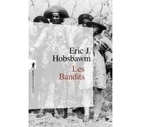 Les bandits Eric J. Hobsbawm (Auteur), Jean-Pierre Rospars (Traduction), Nicolas Guilhot (Traduction)