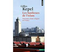 Les Banlieues de l'islam: Naissance d'une religion en France