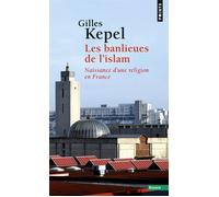 Les Banlieues de l'islam Naissance d'une religion en France - Gilles Kepel - Points - Poche - Essai