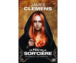 Les Bannis et les Proscrits, T1 : Le Feu de la Sor'cière