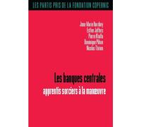 Les banques centrales: Apprentis sorciers à la manoeuvre