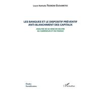 Les Banques Et Le Dispositif Préventif Anti-Blanchiment Des Capitaux - Analyse De Sa Mise En Oeuvre Au Cameroun Et En France