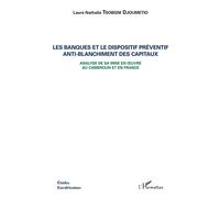 Les banques et le dispositif préventif anti-blanchiment des capitaux Analyse de sa mise en oeuvre au Cameroun et en France - Laure Nathalie Tsobgni Djoumetio - L'harmattan - broché - Etude