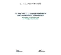 Les Banques Et Le Dispositif Préventif Anti-Blanchiment Des Capitaux - Analyse De Sa Mise En Oeuvre Au Cameroun Et En France