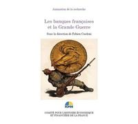 Les Banques Françaises Et La Grande Guerre - Journées D'études Du 20 Janvier 2015