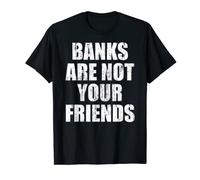 Les banques ne sont pas vos amis T-Shirt