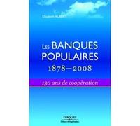 Les banques populaires : 1878-2008: 130 ans de coopération