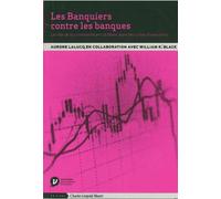 Les Banquiers Contre Les Banques - Le Rôle De La Criminalité En Col Blanc Dans Les Crises Financières | Occasion